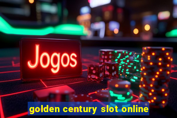 golden century slot online