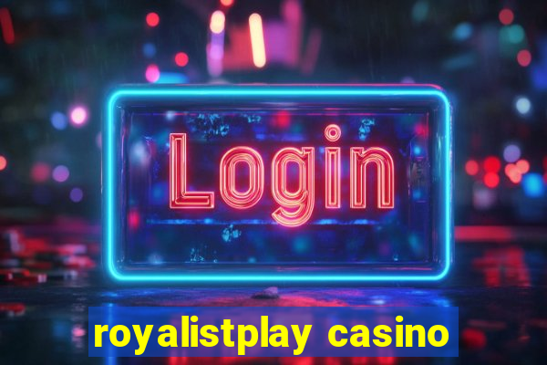 royalistplay casino