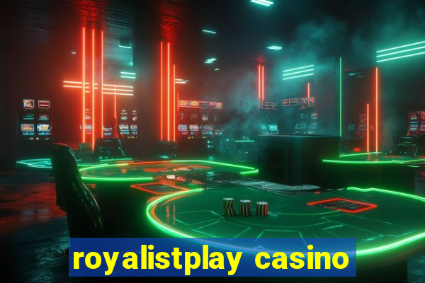 royalistplay casino