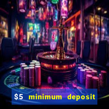 $5 minimum deposit casino 2020