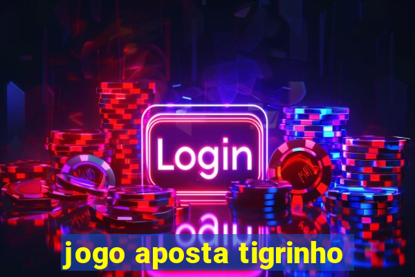 jogo aposta tigrinho