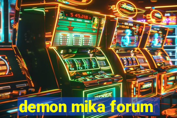 demon mika forum