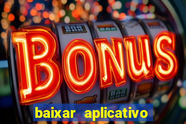 baixar aplicativo de jogos para ganhar dinheiro