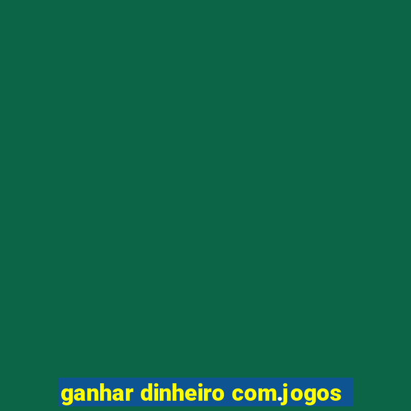 ganhar dinheiro com.jogos