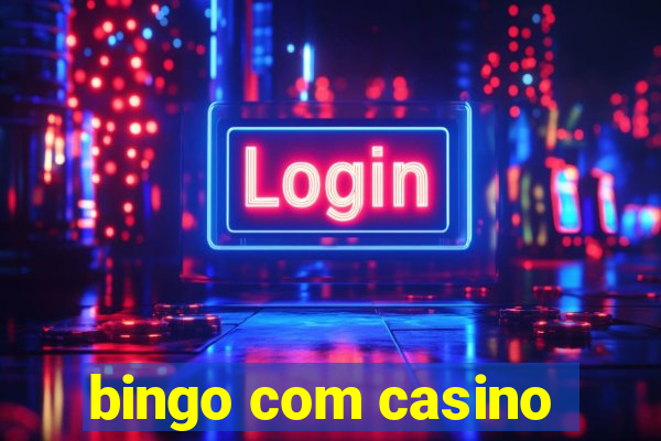 bingo com casino