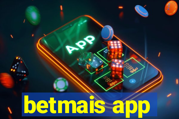 betmais app