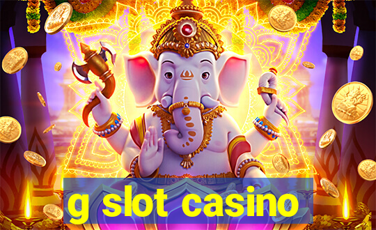 g slot casino