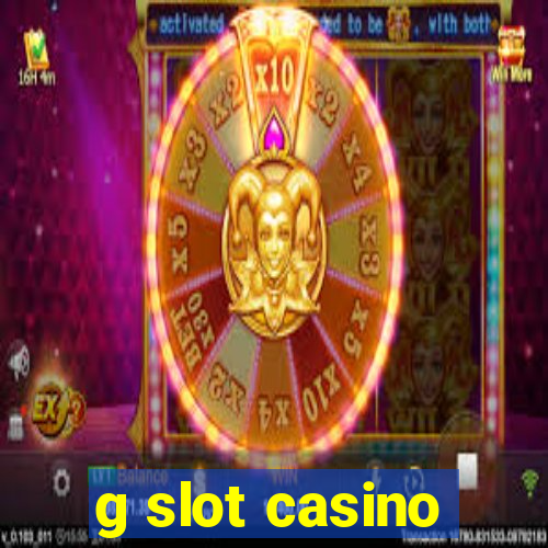 g slot casino