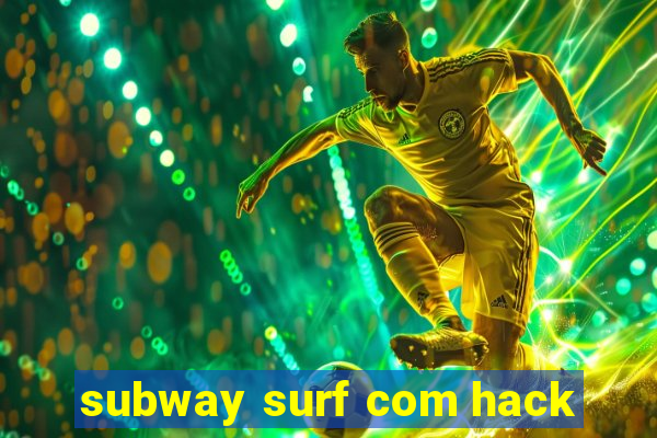 subway surf com hack