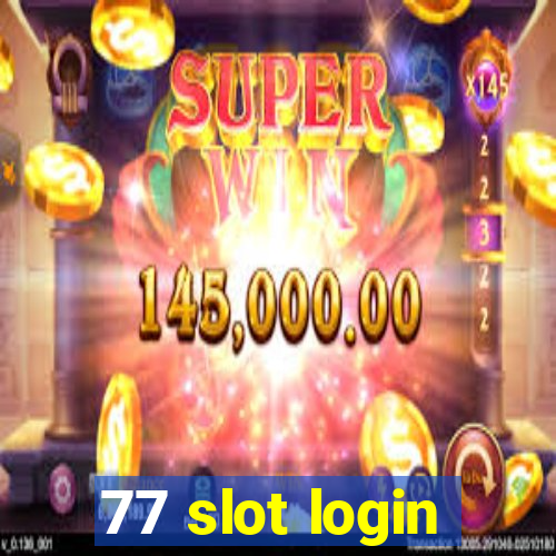 77 slot login