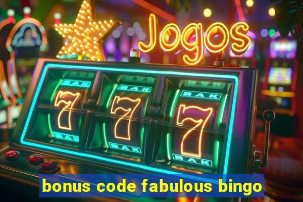 bonus code fabulous bingo