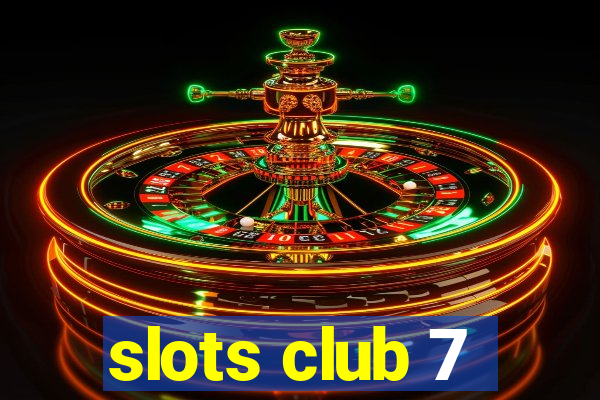 slots club 7