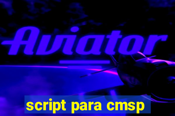 script para cmsp