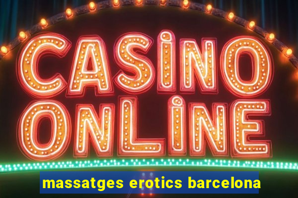 massatges erotics barcelona