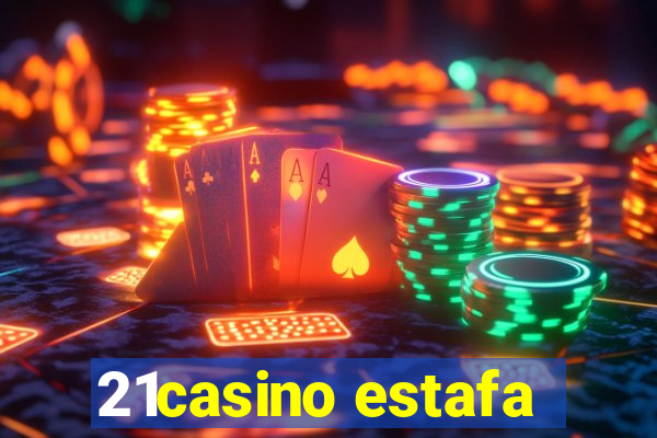 21casino estafa