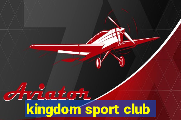 kingdom sport club