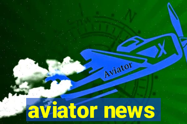 aviator news