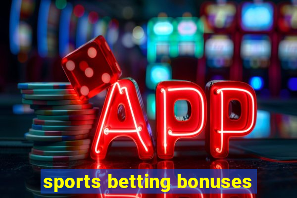 sports betting bonuses