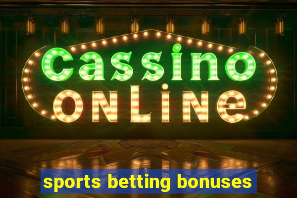 sports betting bonuses