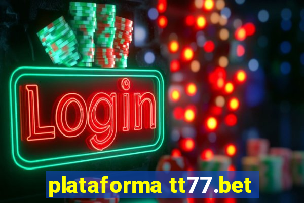 plataforma tt77.bet