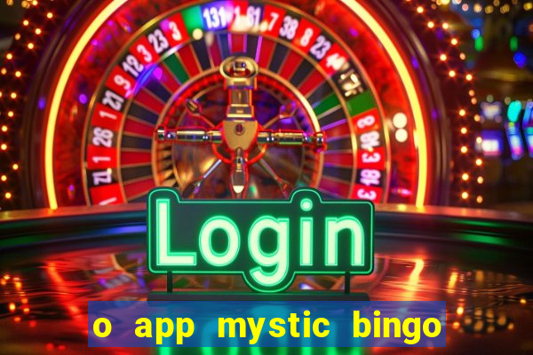 o app mystic bingo voyage é confiável