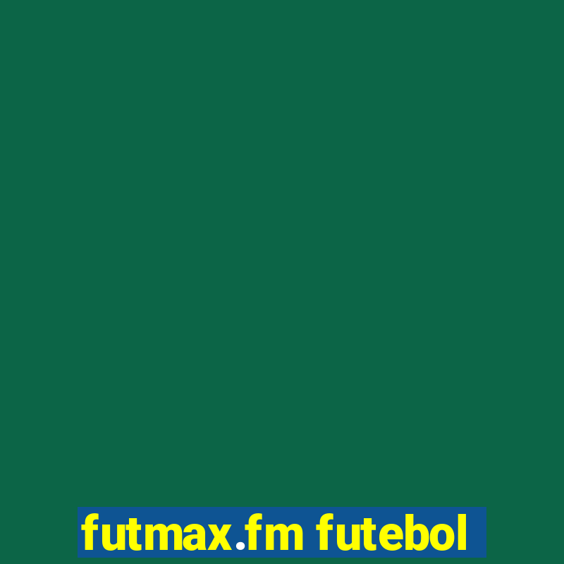 futmax.fm futebol