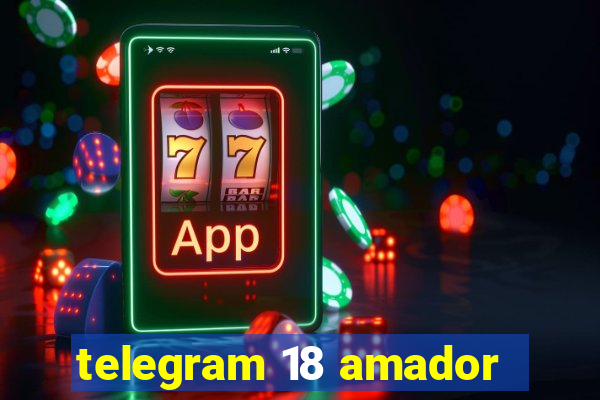 telegram 18 amador