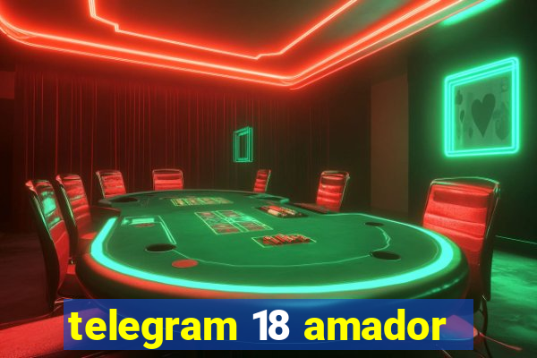 telegram 18 amador