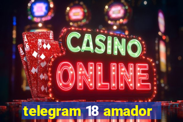 telegram 18 amador