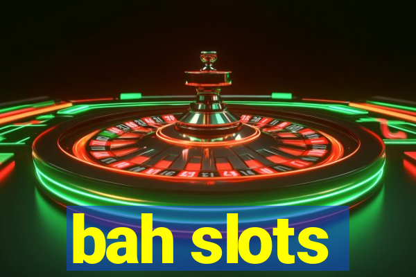 bah slots