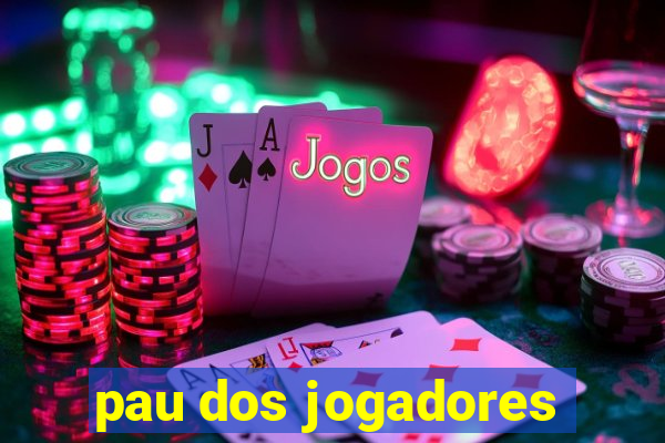 pau dos jogadores