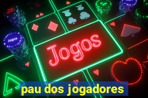 pau dos jogadores