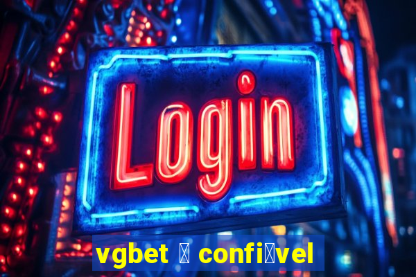 vgbet 茅 confi谩vel