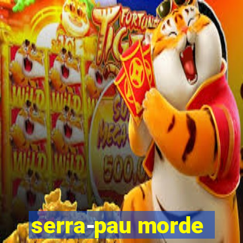 serra-pau morde