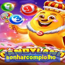 sonharcompiolho