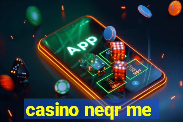 casino neqr me