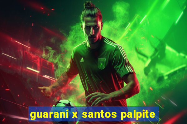 guarani x santos palpite