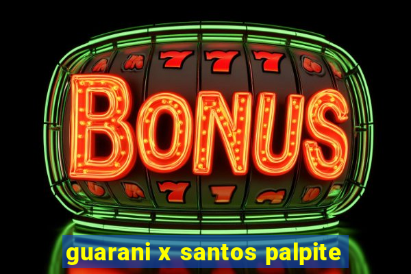 guarani x santos palpite