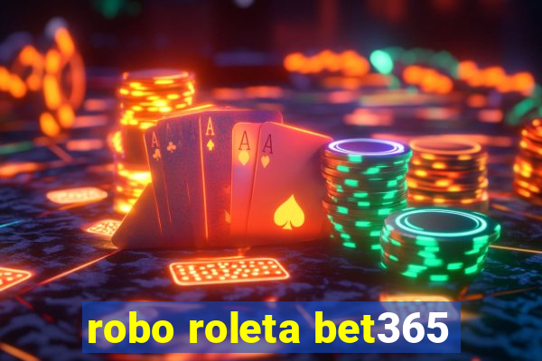 robo roleta bet365