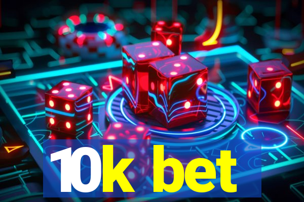 10k bet