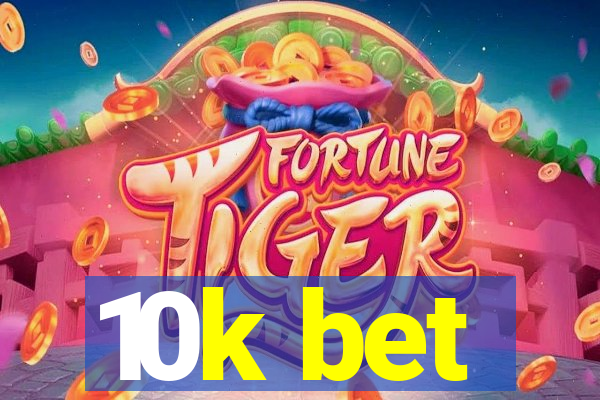 10k bet