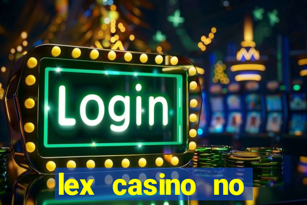 lex casino no deposit bonus