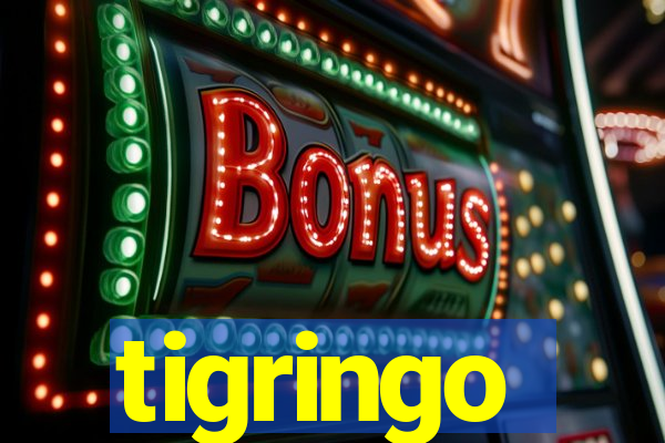 tigringo