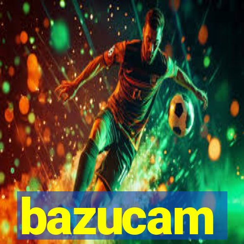 bazucam