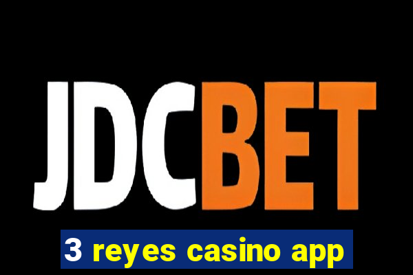 3 reyes casino app