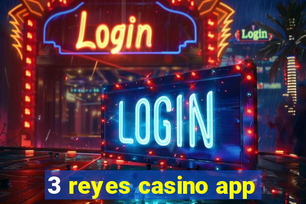 3 reyes casino app