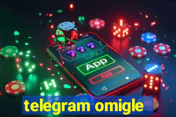 telegram omigle