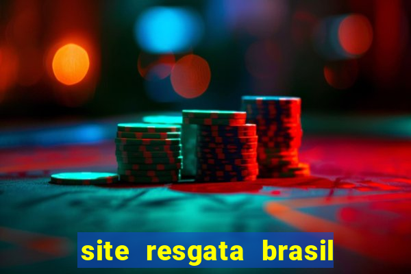 site resgata brasil é confiável