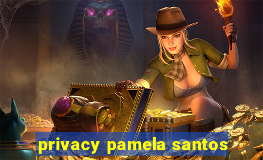 privacy pamela santos