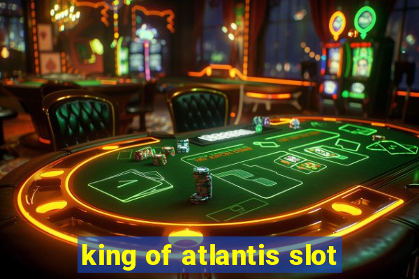 king of atlantis slot